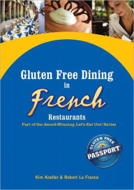 Title: Gluten Free Dining in French Restaurants, Author: Kim Koeller