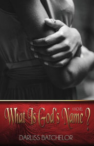 Title: What is God's Name, Author: Darliss Batchelor