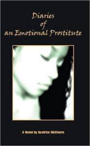 Title: Diaries of an Emotional Prostitute, Author: Beatrice McClearn