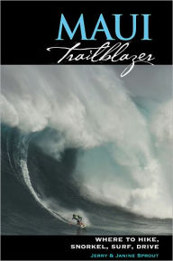 Maui Trailblazer: Where to Hike, Snorkel, Surf, Drive