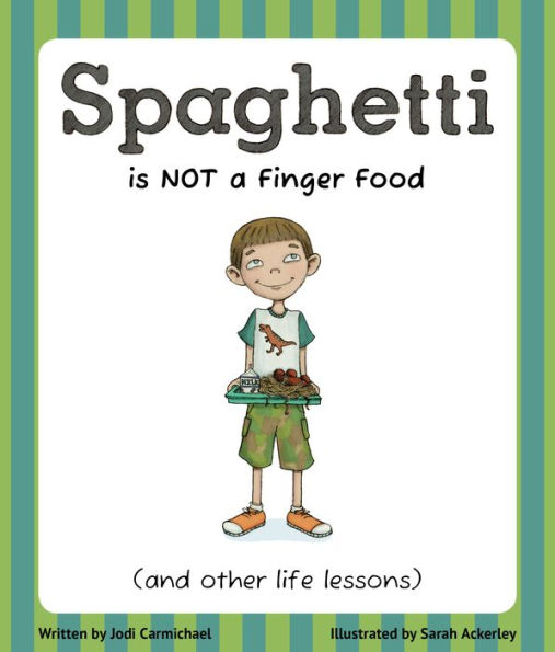 Spaghetti is NOT a Finger Food and Other Life Lessons