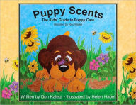 Title: Puppy Scents: The Kids' Guide to Puppy Care, Author: Don Kaleta