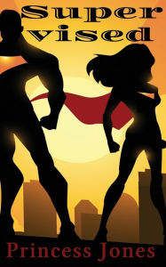 Title: Supervised, Author: Princess Jones
