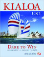 Kialoa US-1 Dare to Win: In Business In Sailing In Life