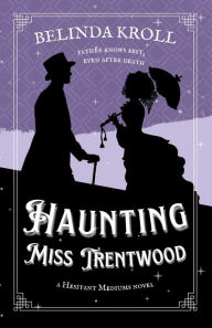 Title: Haunting Miss Trentwood, Author: Belinda Kroll