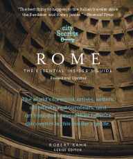 Title: City Secrets Rome: The Essential Insider's Guide, Revised and Updated, Author: Robert Kahn