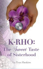 K-Rho: The Sweet Taste of Sisterhood