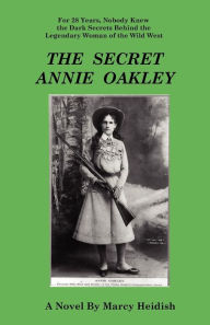 Title: The Secret Annie Oakley, Author: Marcy Heidish