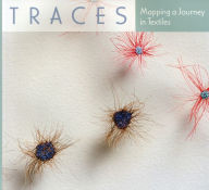 Title: Traces: Mapping a Journey in Textiles, Author: Roger Manley