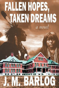 Title: Fallen Hopes, Taken Dreams, Author: J M Barlog