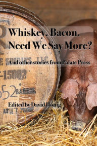 Title: Whiskey. Bacon. Need we say more?, Author: David Honig