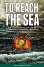 To Reach the Sea: The Creation of Bolivia and Its Extraordinary Struggle to Survive.