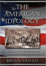 The American Ideology: Taking Back our Country with the Philosophy of our Founding Fathers
