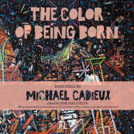 Title: The Color of Being Born: Paintings by Michael Cadieux, Author: Linda Parkinson