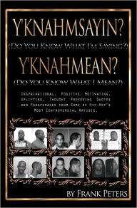 Title: Y'knahmsayin? (Do You Know What I'm Saying?) Y'knahmean? (Do You Know What I Mean?), Author: FRANK PETERS