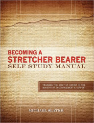 Title: Becoming A Stretcher Bearer Self Study Manual, Author: Michael Slater