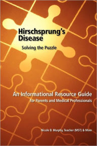 Title: Hirschsprung's Disease - Solving the Puzzle, Author: Nicole B Murphy