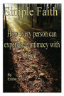 Simple Faith: How every person can experience intimacy with God