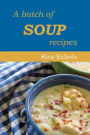 A Batch of Soup Recipes