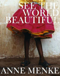 Title: See The World Beautiful, Author: Anne Menke