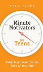 Minute Motivators for Teens: Quick Inspiration for the Time of Your Life