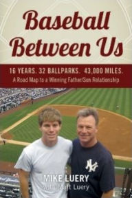 Baseball Between Us: 16 Years. 32 Ballparks. 43,000 Miles: A Road Map to a Winning Father/Son Relationship