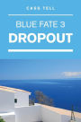 Dropout (Blue Fate 3)