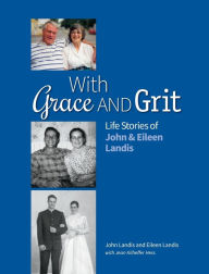 Title: With Grace and Grit: Life Stories of John & Eileen Landis, Author: John Landis