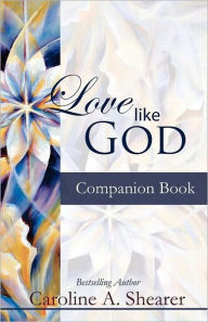 Title: Love Like God Companion Book, Author: Caroline A Shearer