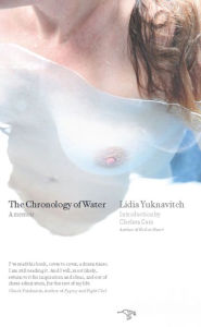 Title: The Chronology of Water: A Memoir, Author: Lidia Yuknavitch
