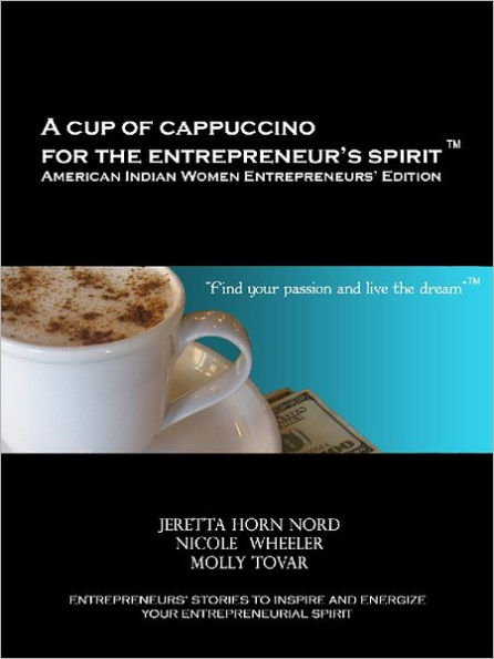 A Cup of Cappuccino for the Entrepreneur's Spirit: American Indian Women Entrepreneurs' Edition