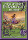 Scented Adventures of the Bouquet Sisters in Fairyland