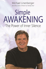 Title: Simple Awakening: The Power of Inner Silence, Author: Michael Linenberger
