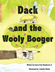 Title: Dack and the Wooly Booger, Author: James Paul Henderson Jr.