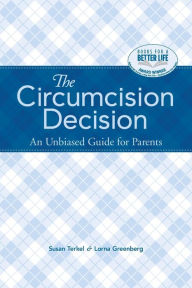 Title: The Circumcision Decision: An Unbiased Guide for Parents, Author: Susan Terkel