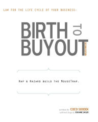 Title: Birth to Buyout: Law for the Life Cycle of Your Business, Author: Coco Soodek