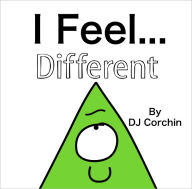 Title: I Feel...Different, Author: DJ Corchin