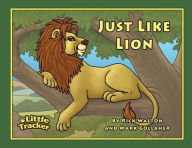 Title: Just Like Lion!: Little Tracker Safari Series, Author: Mark Gollaher