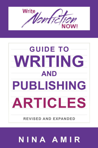 The Write Nonfiction NOW! Guide to Writing and Publishing Articles Revised and Expanded