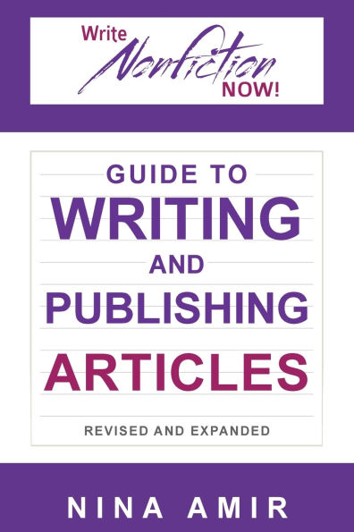 The Write Nonfiction NOW! Guide to Writing and Publishing Articles Revised and Expanded