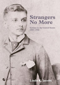 Strangers No More: Syrians in the United States, 1880-1900