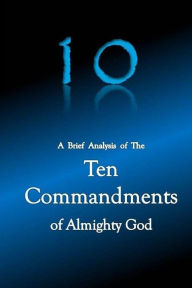 Title: 10 A Brief Analysis of The Ten Commandments of Almighty God, Author: Kyle Griffin
