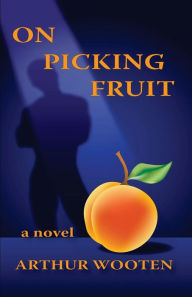 Title: On Picking Fruit, Author: Arthur Wooten