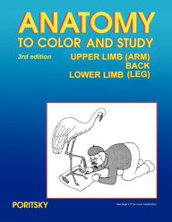 Title: Anatomy To Color And Study Upper And Lower Limbs 3rd Edition, Author: Ray Poritsky