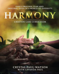 Title: Harmony Creation Care Curriculum, Author: Crystal Paul-Watson