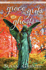 Title: Grace, Grits and Ghosts: Southern Short Stories, Author: Susan Gabriel