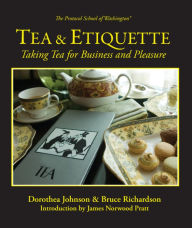 Title: Tea & Etiquette: Taking Tea for Business and Pleasure, Author: Bruce Richardson