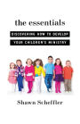 The Essentials: Discovering How to Develop Your Children's Ministry