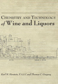 Title: Chemistry and Technology of Wines and Liquors, Author: Karl M. Herstein