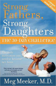 Title: Strong Fathers, Strong Daughters: The 30-Day Challenge, Author: Meg Meeker